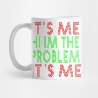 It s Me Hi I m The Problem Mug